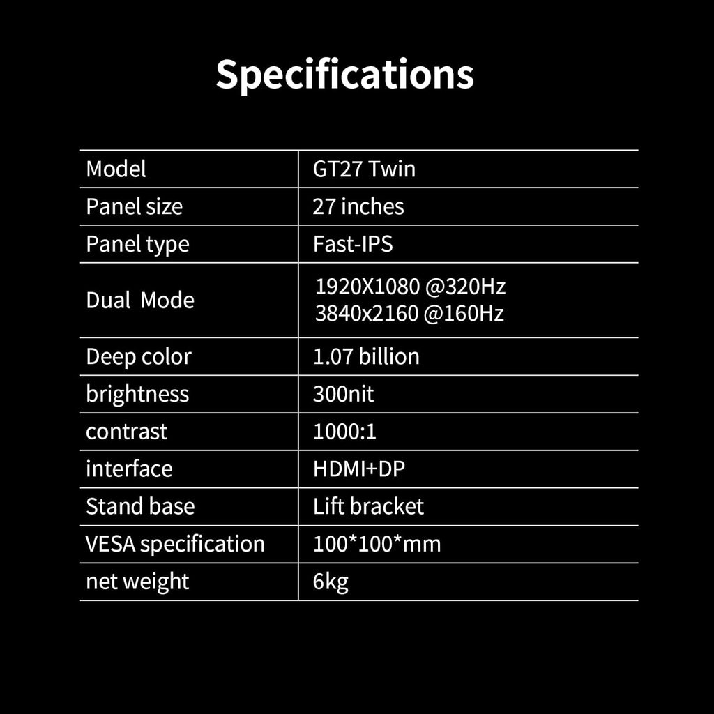 27' Dual Mode Gaming Monitor, 4K UHD 160Hz & FHD 320Hz, Fast IPS 1ms, Adaptive Sync, HDR300, HDMI 2.1 & DP 1.4, Height Adjustable, VESA Mountable (GT27 Twin)